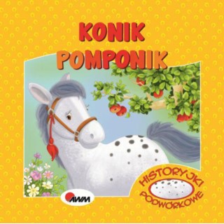 KSIĄŻECZKA HISTORYJKI PODWÓRKOWE KONIK POMPONIK