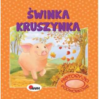 KSIĄŻECZKI HISTORYJKI PODWÓRKOWE ŚWINKA KRUSZYNKA