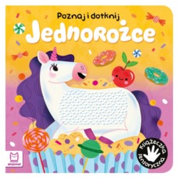 POZNAJ I DOTKNIJ JEDNOROŻCE KSIĄŻECZKA SENSORYCZNA
