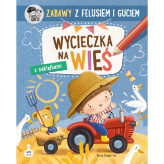 ZABAWY Z FELUSIEM I GUCIEM. WYCIECZKA NA WIEŚ